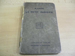 R. Kron - Kron - LE PETIT PARISIEN. LECTURES ET CONVERSATIONS FRANCAISES SUR TOUS LES SUJETS DE LA VIA PRATIQUE (1914)