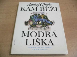 Andrej Gjurić - Kam běží modrá liška. Pohádkové vyprávění z Malé strany (1989)