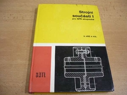 Rudolf Kříž - Strojní součásti I pro SPŠ strojnické (1984)