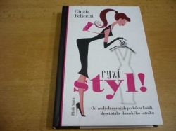 Cinzia Felicetti - Ryzí styl! Od malých černých po bílou košili, deset stálic dámského šatníku (2007)