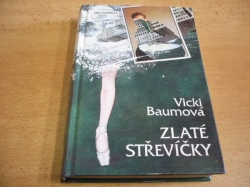 Vicki Baumová - Zlaté střevíčky. Román primabaleríny (1993)