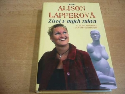 Alison Lapperová - Život v mých rukou (2007)