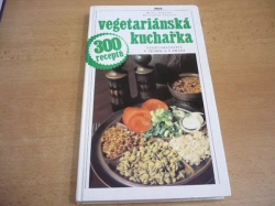 Karel Červený - Vegetariánská kuchařka. Vegetariánství v teorii a v praxi. 300 receptů (1991)