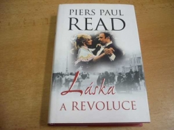 Piers Paul Read - Láska revoluce (2004)
