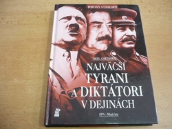 Nigel Cawthorne - Najväčší tyrani a diktátori v dejinách (2007) nová, slovensky