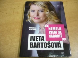Michaela Remešová - Iveta Bartošová. Neměla jsem se narodit (2011)