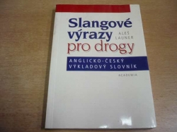 Aleš Launer - Slangové výrazy pro drogy. Anglicko-český výkladový slovník (2001)
