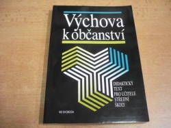Radmila Dostálová - Výchova k občanství. Didaktický text pro učitele středních škol (1997)