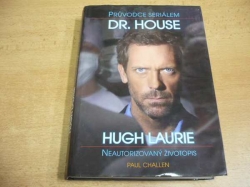 Paul Challen - Průvodce seriálem Dr. House. Hugh Laurie neautorizovaný životopis (2008)