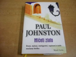 Paul Johnston - Mlčeti zlato. Drsný, stylový, inteligentní, napínavý a zcela současný thriller (2007)
