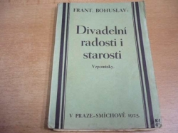 Frant. Bohuslav - Divadelní radosti i starosti. Vzpomínky (1925)