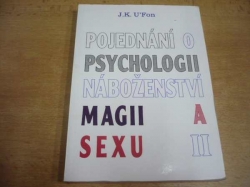 J. K. U´Fon - Pojednání o psychologii náboženství, magii a sexu II. (1995)