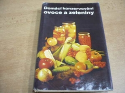 Božena Hostašová - Domácí konzervování ovoce a zeleniny (1980)