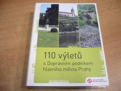 110 výletů s Dopravním podnikem hlavního města Prahy (2007) + 11 nových výletů