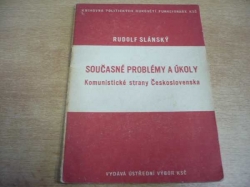 Rudolf Slánský - Současné problémy a úkoly Komunistické strany Československa (1945)	