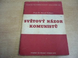 Arnošt Kolman - Světový názor komunistů (1945)	