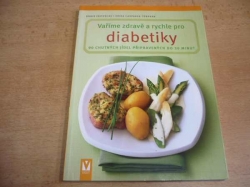 Doris Fritzsche - Vaříme zdravě a rychle pro diabetiky. 90 chutných jídel připravených do 30 minut (2013) jako nová