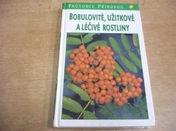 Jürke Grau - Bobulovité, užitkové a léčivé rostliny (1996) ed. Průvodce přírodou  