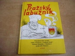 Jiří Morava - Pražský labužník. Nejzajímavější recepty české restaurace Goldene Stadt Dušana Hubáčka v Mnichově (1991) 