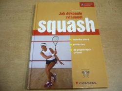 Dominik Šácha - Jak dokonale zvládnout squash. Technika úderů, taktika hry, 36 průpravných cvičení (2006) nová