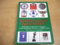 Robert McElroy - Fotbalové klenoty. Průvodce unikátními trofejemi a sběratelskými skvosty z celého světa (2002)