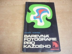 Zdeněk Tomášek - Barevná fotografie pro každého (1972)