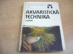 Karel Krček - Akvaristická technika (1986)