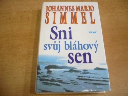 Johannes Mario Simmel - Sni svůj bláhový sen (1997) nová