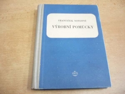 František Novotný - Výrobní pomůcky. Učebnice pro průmyslové školy strojnické (1955)