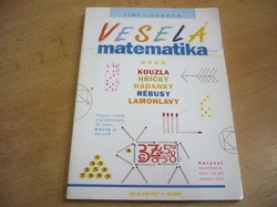 Jiří Loukota - Veselá matematika aneb kouzla, hříčky, hádanky, rébusy, lamohlavy (1998) 