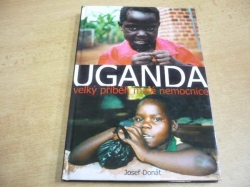 Josef Donát - Uganda. Velký příběh malé nemocnice (2006) nová