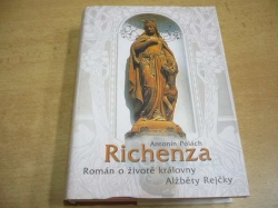 Antonín Polách - Richenza. Román o životě královny Alžběty Rejčky (2004)