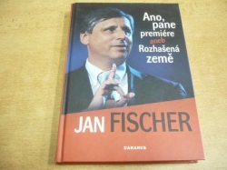 Jan Fischer - Ano, pane premiére aneb Rozhašená země (2010)
