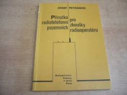 Josef Petránek - Příručka pro radiotelefonní zkoušky pozemních radiooperátorů (1987)