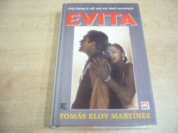Tomás Eloy Martínez - Evita. Tvůj Olymp je výš než svět všech smrtelných (1997)