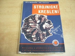 Karel Brunhofer - Strojnické kreslení. Technická příručka a učebnice pro praktiky z dílen, kontruktéry a studenty odborných škol (1955) 