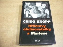 Guido Knopp - Hitlerovy obdivovatelky a Marlene (2002)