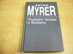 Anton Myrer - Poslední Yankee z Bostonu (2001)