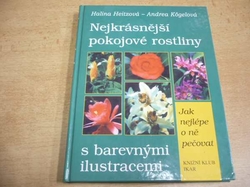 Halina Heitzová - Nejkrásnější pokojové rostliny s barevnými ilustracemi. Jak nejlépe o ně pečovat (2001)