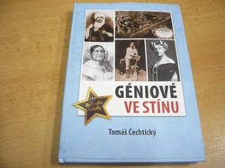 Tomáš Čechtický - Géniové ve stínu (2017) jako nová