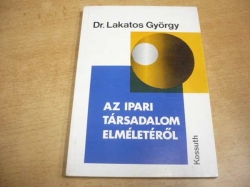 Lakatos György - Az Ipari Társadalom Elméletéröl (1975) maďarsky 