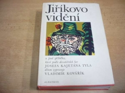 Vladimír Kovářík - Jiříkovo vidění a jiné příběhy, které podle divadelních her Josefa Kajetána Tyla dětem vypravuje V. Kovářík (1978)