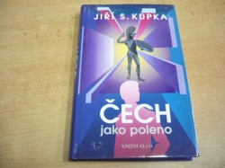 Jiří S. Kupka - Čech jako poleno (1997)