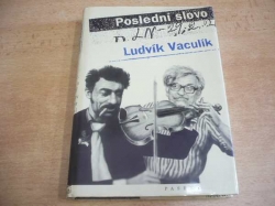 Ludvík Vaculík - Poslední slovo. Výbor fejetonů z Lidových novin (1989-2001) (2002)
