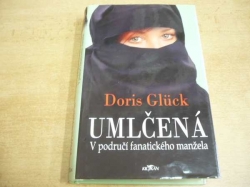 Doris Glück - Umlčená. V područí fanatického manžela (2006)