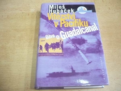 Miloš Hubáček - Vítězství v Pacifiku. Bitva o Guadalcanal (2003) jako nová