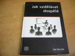 Jan Barták - Jak vzdělávat dospělé (2008)