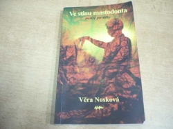 Věra Nosková - Ve stínu mastodonta (2008)