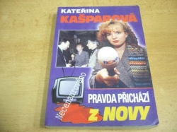  Kateřina Kašparová - Pravda přichází z Novy (1998)