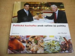Jan Burian - Politická kuchařka aneb vaříme s politiky (2006)